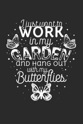 I just want to work in the Garden and hang out with my Butterflies (German Edition)