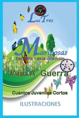 Las tres mariposas: Del Libro 1 de la coleccion Cuento No. 2 (Los MIL y un DIAS: Cuentos Juveniles Cortos) (Spanish Edition)