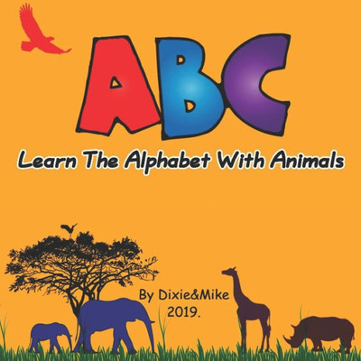 Learn the alphabet with animals (ABC Animal Alphabet Book For Toddlers)