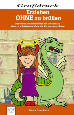 Erziehen ohne zu brüllen - Großdruck: Mit einem Kleinkind durch die Trotzphase - ohne zu schreien und ohne die Nerven zu verlieren (German Edition)