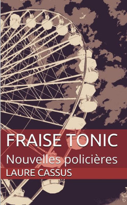 FRAISE TONIC: Nouvelles policières (French Edition)