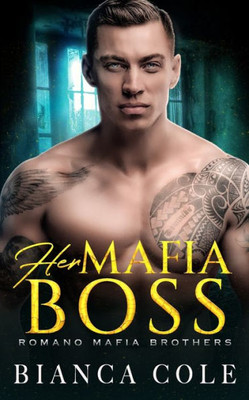 Her Mafia Boss: A Dark Romance (Romano Mafia Brothers)