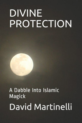 DIVINE PROTECTION: A Dabble Into Islamic Magick