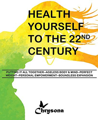 HEALTH YOURSELF TO THE 22nd CENTURY