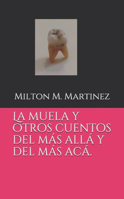 La muela y otros cuentos del más allá y del más acá. (Spanish Edition)