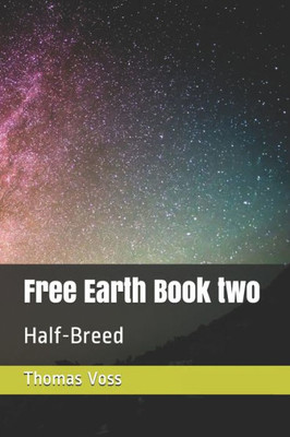 Free Earth Book two: Half-Breed