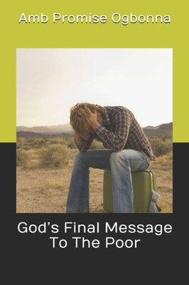 Gods Final Message To The Poor