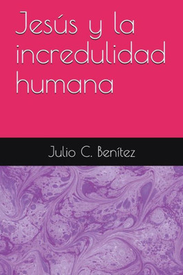 Jesús y la incredulidad humana (comentarios biblicos) (Spanish Edition)