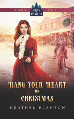 Hang Your Heart on Christmas: A Historical Western Christian Romance (The Brides of Evergreen)