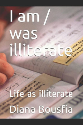 I am / was illiterate: Life as illiterate