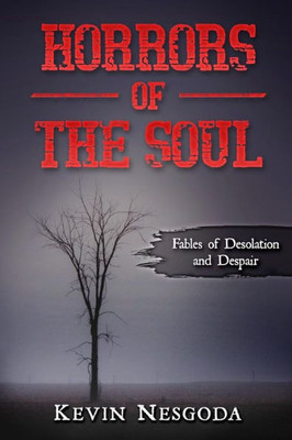 Horrors of the Soul: Tales of Desolation and Despair