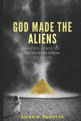 God Made the Aliens: Making Sense of Extraterrestrial Contact