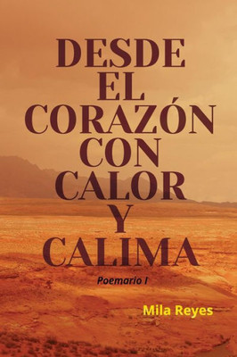 Desde el corazón con calor y calima (Spanish Edition)