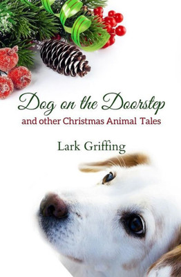 Dog on the Doorstep: and other Christmas animal tales
