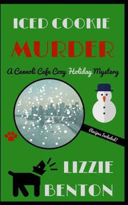 Iced Cookie Murder: A Cannoli Cafe Cozy Holiday Mystery (Cannoli Cafe Mystery Series)