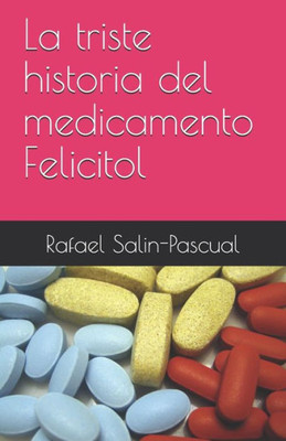 La triste historia del medicamento Felicitol (Spanish Edition)