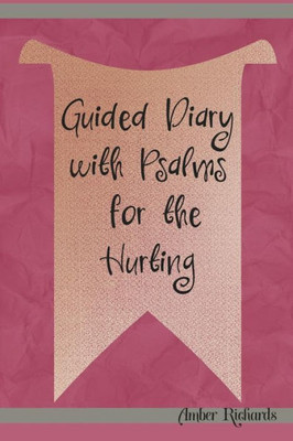 Guided Diary with Psalms for the Hurting