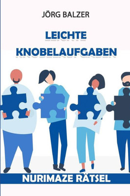 Leichte Knobelaufgaben: Nurimaze Rätsel (Logikaufgaben Mit Lösungen) (German Edition)