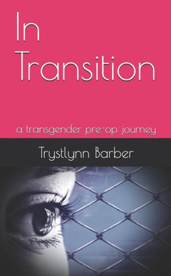 In Transition: a transgender pre-op journey (Transitioning)