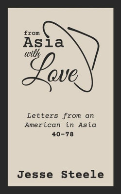 From Asia with Love 4078: Letters from an American in Asia