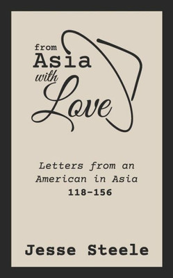 From Asia with Love 118156: Letters from an American in Asia