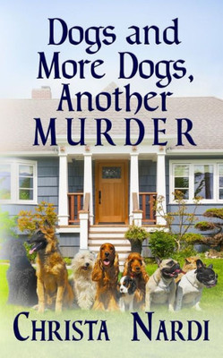 Dogs and More Dogs, Another Murder (A Sheridan Hendley Mystery)