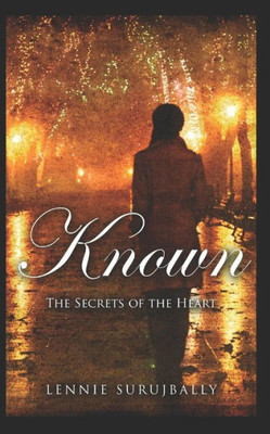 Known: The Secrets of the Heart Book 1