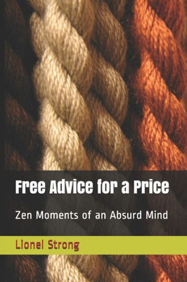 Free Advice for a Price: Zen Moments of an Absurd Mind