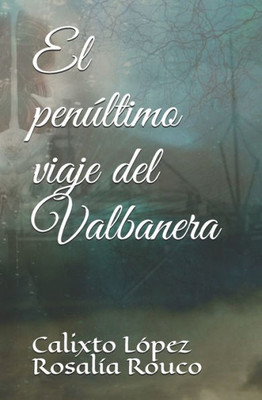 El penúltimo viaje del Valbanera (Spanish Edition)