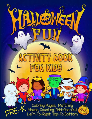 Halloween Fun Activity Book for Kids Pre-K: A Workbook With 60 Cute Learning Games, Counting, Tracing, Coloring, Mazes, Matching and More! (Kid's Holiday Activity Books)