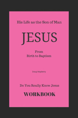 Do You Really Know Jesus?: Jesus - from Birth to Baptism - Workbook