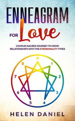 Enneagram For Love: Couples sacred journey to grow relationships with the 9 Personality types.