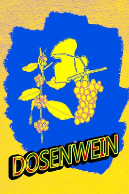 Dosenwein: Einschreibebuch für Weinkenner (German Edition)