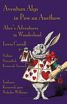 Aventurs Alys in Pow an Anethow - Dyllans Dywyêthek Kernowek-Sowsnek: Alice's Adventures in Wonderland - Cornish-English Bilingual Edition (Cornish Edition)