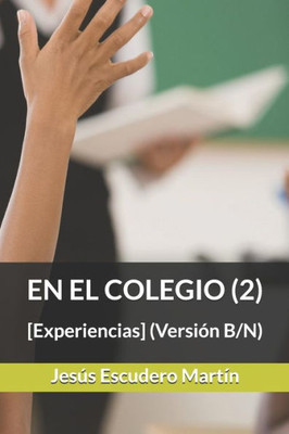 EN EL COLEGIO (2): [Experiencias] (Versión B/N) (Spanish Edition)