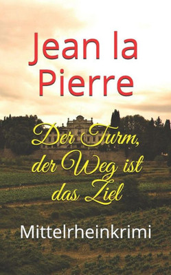 Der Turm: Der Weg ist das Ziel (Mittelrheinkrimi) (German Edition)