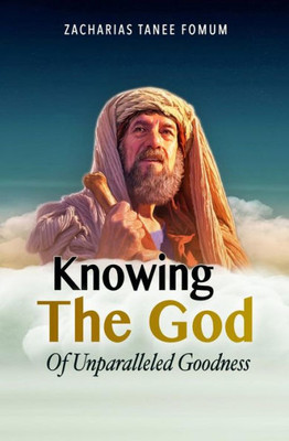 Knowing the God of Unparalleled Goodness (Leading God's People)