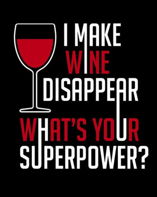 I Make Wine Disappear What's Your Superpower: A Coworking Gift for Wine People | Wine Pairing