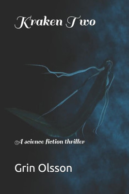 Kraken Two: A science fiction thriller (Grin Olsson Series)
