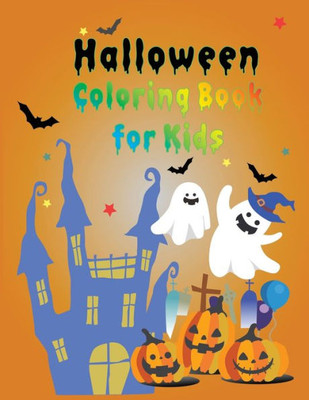 Halloween Coloring Book For Kids: For Kids Of All Ages And Great For Relaxation