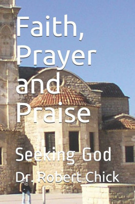 Faith, Prayer and Praise: Seeking God