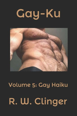 Gay-Ku: Volume 5: Gay Haiku