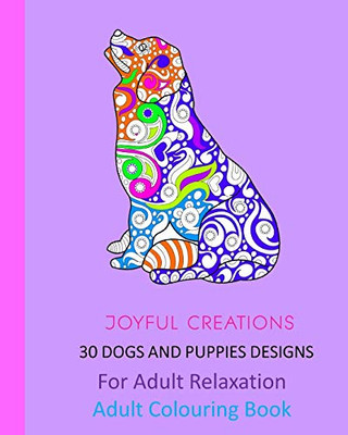 30 Dogs and Puppies Designs: For Adult Relaxation: Adult Colouring Book