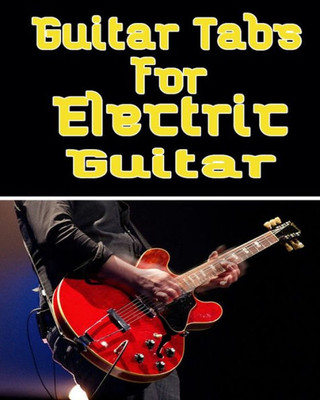 Guitar Tabs for Electric Guitar: Electric Music Bass Tab Book For Beginners and advanced players