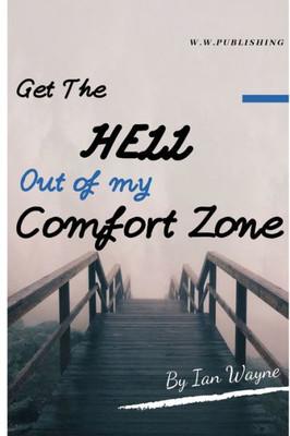 Get the hell out of my comfort zone: Leave your comfort zone in 60 days without any pain