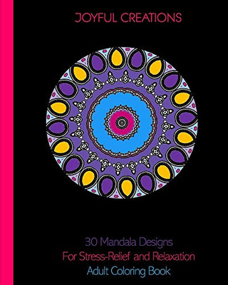 30 Mandala Designs For Stress-Relief and Relaxation: Adult Coloring Book