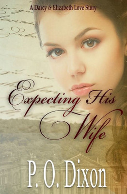 Expecting His Wife: A Darcy and Elizabeth Love Story (Darcy and Elizabeth Short Stories)