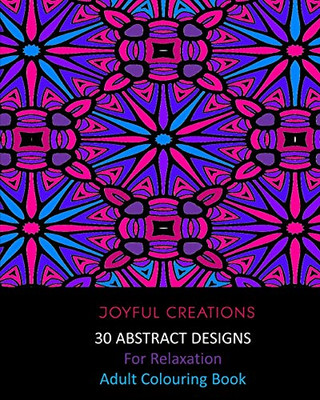 30 Abstract Designs For Relaxation: Adult Colouring Book