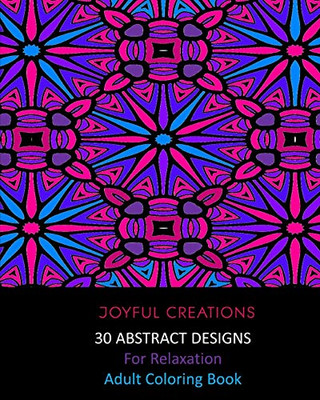 30 Abstract Designs For Relaxation: Adult Coloring Book