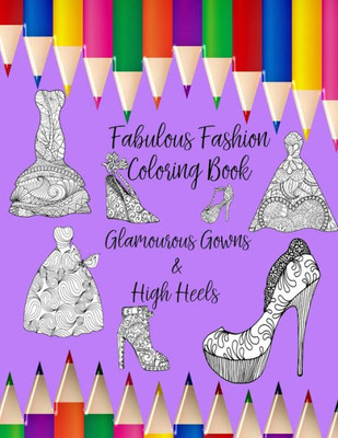 Fabulous Fashion: Coloring Book with Coloring BookGlamourous Gowns & High Heels